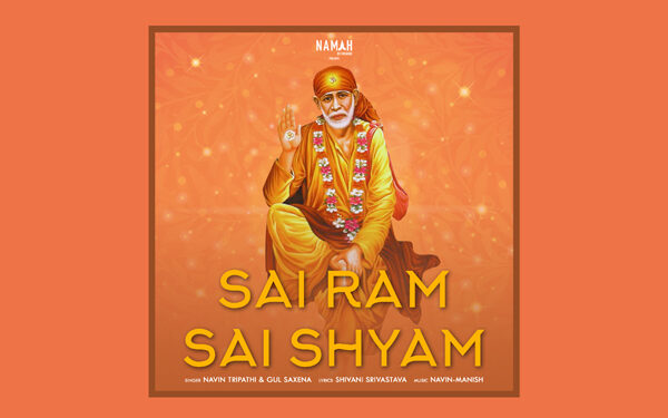 Sai Baba's bhajan "Sai Ram Sai Shyam Out Now"