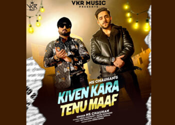 Sadi Galli fame singer NS Chauhan launches his new music single 'Kiven Kara Tenu Maaf’ a heart touching single on VKR Music
