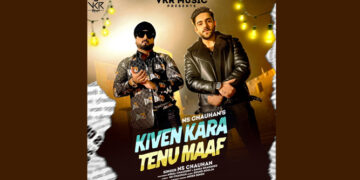 Sadi Galli fame singer NS Chauhan launches his new music single 'Kiven Kara Tenu Maaf’ a heart touching single on VKR Music